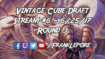 Vintage Cube Draft Stream #6 - Round 3