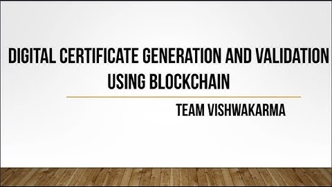 Digital Certificate Generation and Validation Using Blockchain | From Team Vishwakarma | SIH 2023
