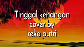 Tinggal kenangan cover by reka putri