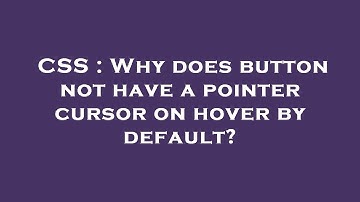 CSS : Why does  button  not have a pointer cursor on hover by default?