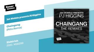 Jah Wobble presents PJ Higgins - Chaingang (Pitto Remix)