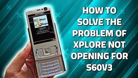 How to Solve the problem of x-plore not opening for nokia Symbian s60v3