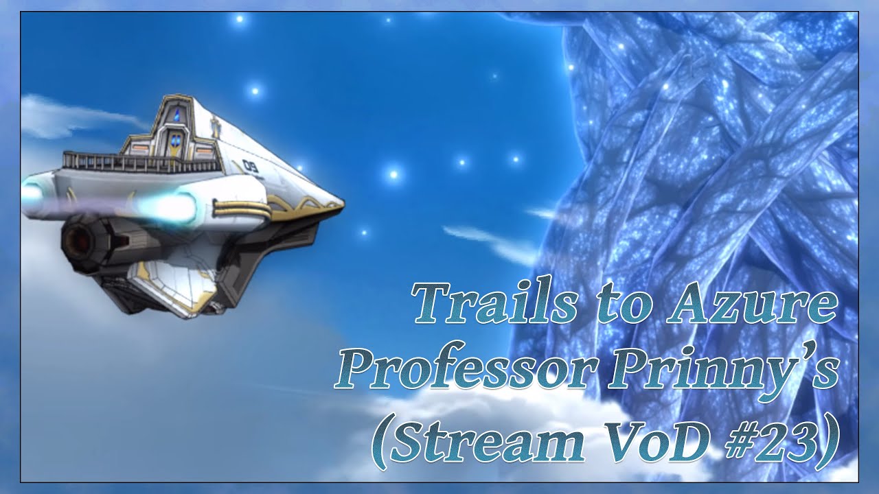 Trails to Azure Stream 23 Domain of Vanity & Passion YouTube
