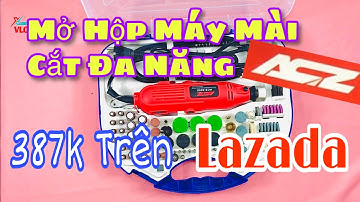 [Review] Mở Hộp Máy Mài, Cắt, Khoan Mini 387k Mua Trên Lazada.