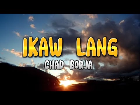 Ikaw Lang (lyrics) | Chad Borja