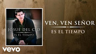 Josue Del Cid - Ven, ven Señor chords