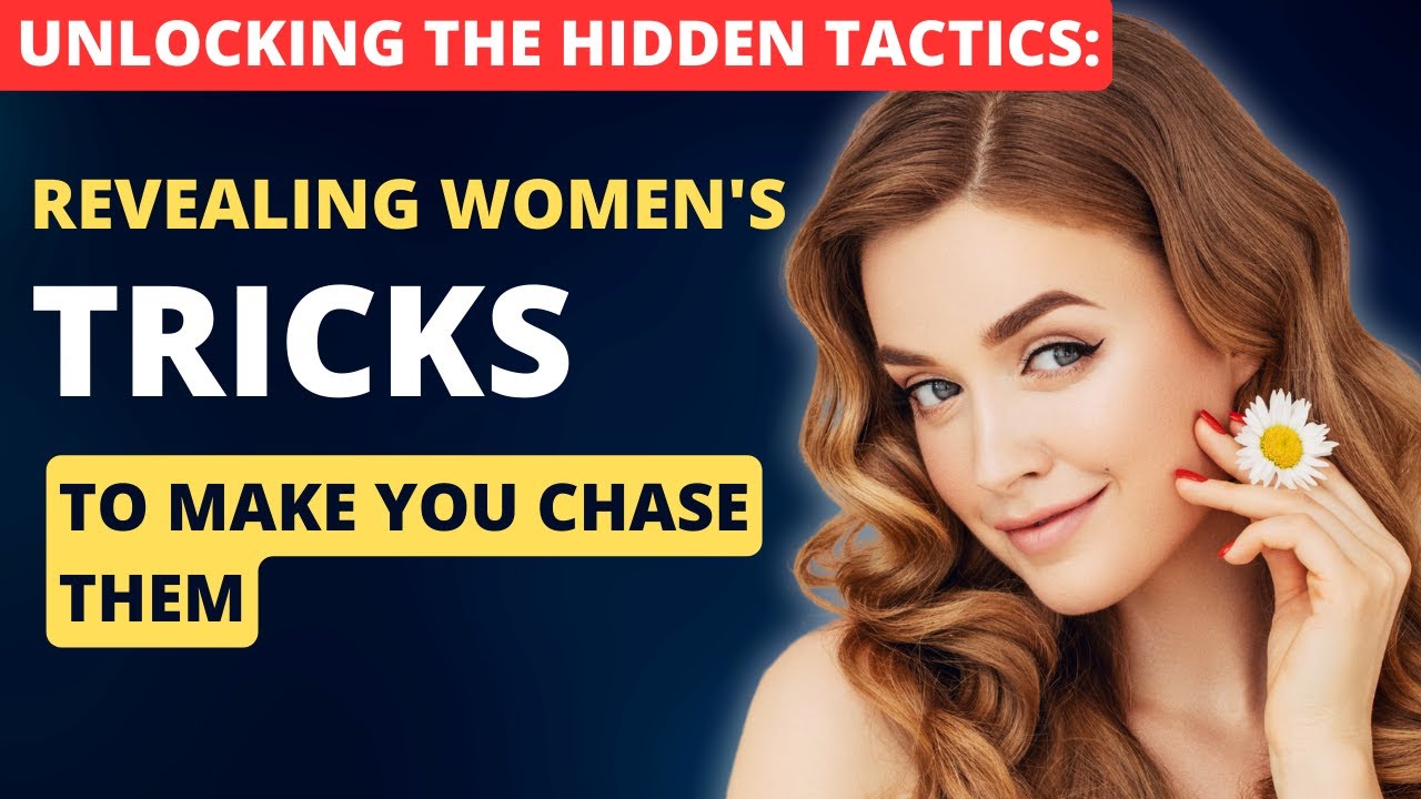 The Secrets Women Use to Make You Chase Them - YouTube