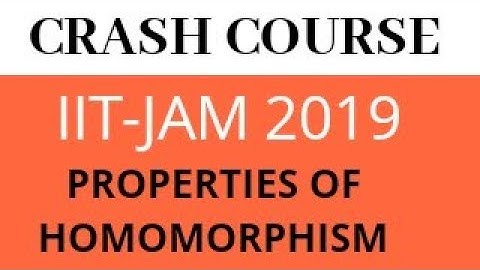 IIT-JAM 2019 CRASH COURSE | PROPERTIES OF HOMOMOROHISM