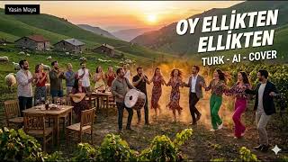 OY ELLİKTEN ELLİKTEN - YENİ NESİL AI COVER - 2026