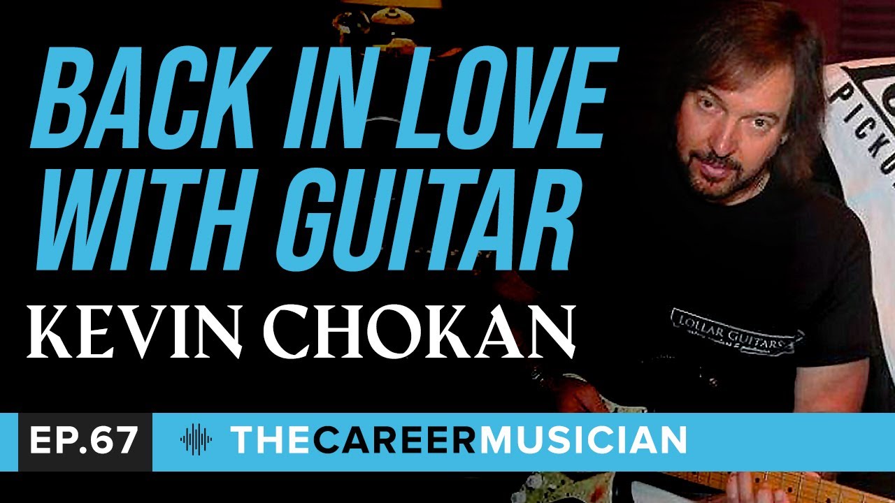 The Career Musician Episode 67: Kevin Chokan, back in love with guitar