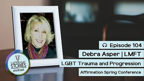 104: Debra Asper | LGBTQ Trauma and Becoming Your ...