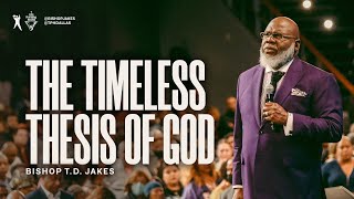 The Timeless Thesis of God  Bishop T.D. Jakes