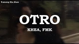KHEA, FMK - Otro [Letra // Lyrics]