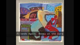 Friends Again - Honey at the Core (1984) chords
