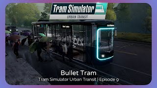 Tram Simulator Urban Transit | Episode 9 | Bullet Tram