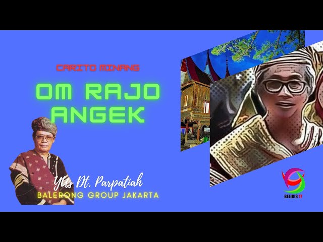 Carito Minang : Om Rajo Angek - Yus Datuak Parpatiah (Balerong Grup Jakarta) class=