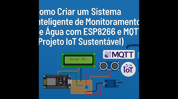 Como Criar um Sistema Inteligente de Monitoramento de Água com ESP8266 e MQTT