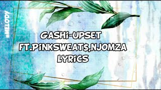 Gashi-UPSET(lyrics)ft.Pink Sweat$,Njomza