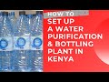 How To Set Up Your Own Water Purification and Bottling Plant in Kenya