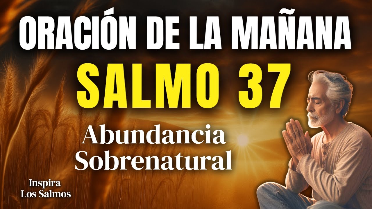 SALMO 37 - La Oración SECRETA de los Prósperos | Abundancia desde el Amanecer