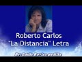 LA DISTANCIA (LETRA) - ROBERTO CARLOS