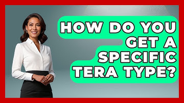 How Do You Get A Specific Tera Type? - The Trainers Guide