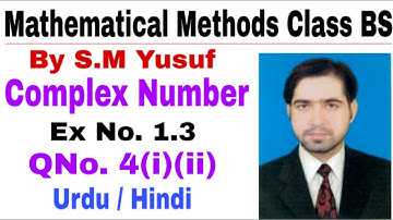 Mathematical Methods | Complex Number Ex # 1.3, Q # 4, part (i), (ii) | the education forum