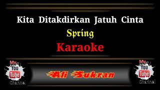 Karaoke - KITA DITAKDIRKAN JATUH CINTA - Spring