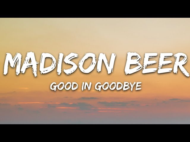 Madison Beer - Good in Goodbye (Lyrics) class=