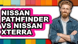 Nissan Pathfinder vs Nissan Xterra - Full Comparison