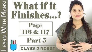 Class 5 EVS | Chapter 12 | Page 116 & 117 | What If It Finishes...? | Part 5 | NCERT