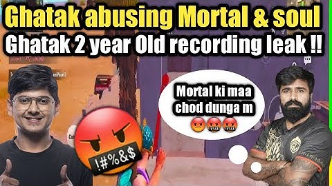 Ghatak abusing Mortal audio leak🤬 | Ghatak abusing mortal & soul | Ghatak 2 year old audio leak🤬