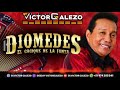 MIX  DIOMEDES DIAZ DJ VICTOR GALEZO PURA CABILLA