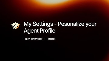 My Settings - Pesonalize your Agent Profile | HappyFox University