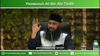 Pembunuh Ali bin Abi Thalib - Ustadz Dr Syafiq Riza Basalamah MA