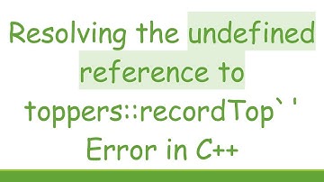 Resolving the undefined reference to toppers::recordTop`