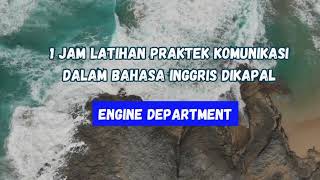 EGINE CREW CEK!! 30 MENIT LATIHAN PRAKTEK BAHASA INGGRIS DIKAPAL + KOSA KATA [English Maritime]