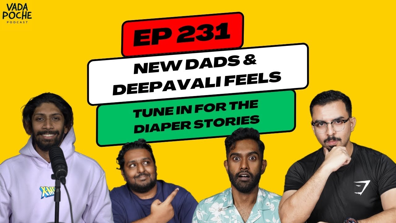 EP 231: New Dads and Deepavali Feels - Part 1 | #vadapochetamilpodcast