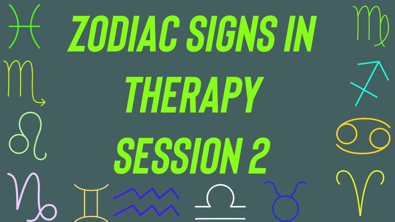 Zodiac Signs In Therapy Session 2 - YouTube
