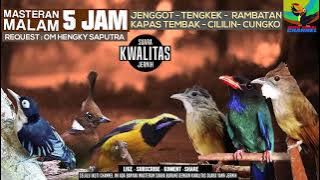 REQUEST MASTERING #28 SUARA JERNIH 5 JAM 6in1 RAMBATAN - Cililin - Cungko- KATEM - TENGKEK - JENGGOT