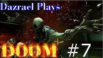 Dazrael Plays DOOM (2016) | Part 7 | Get To The Tower