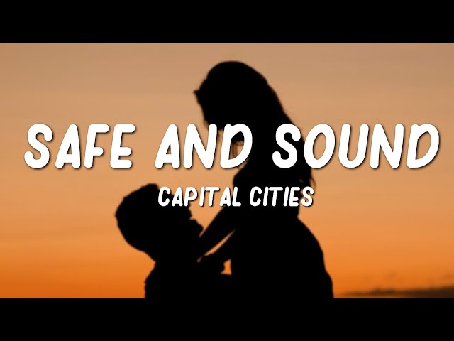 Safe And Sound - Capital Cities (Lyrics) class=