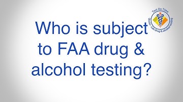 Who is subject to FAA drug & alcohol testing?
