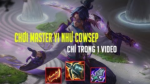 Hướng dẫn chơi Master Yi như cowsep