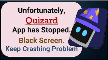 How to Fix Unfortunately, Quizard App has Stopped on Android Phone