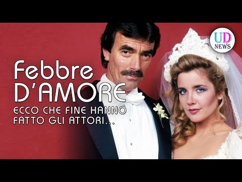 Febbre d'amore: Ecco Che Fine Hanno Fatto gli Attori!