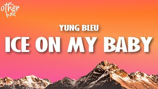 Yung Bleu - Ice On My Baby (Lyrics) | I just put some ice on my baby
