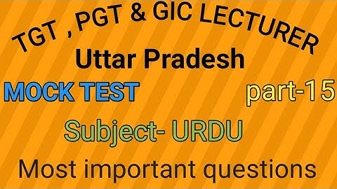 Mock Test of UP TGT , PGT & GIC LECTURER Part- 15 by Taufique Ansari