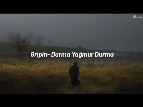 Gripin-Durma Yağmur Durma(Şarkı Sözleri/Lyrics)