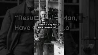 Thomas Edison: Results! Why... #shorts #quotesbyfamouspeople #thomasedison #lightbulb #daily #quotes